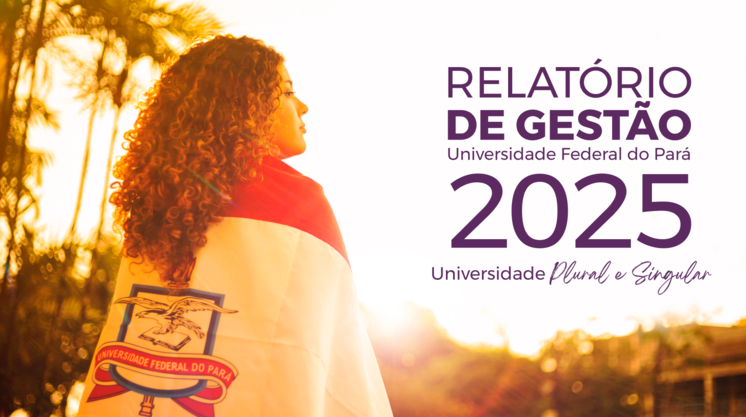UFPA divulga Relatório de Gestão 2025 com resultados expressivos